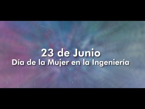 23 de Junio: Día Internacional de la Mujer en la Ingeniería